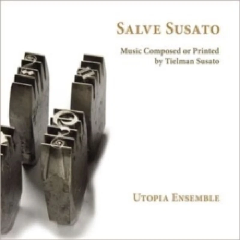 Image of Utopia Ensemble: Salve Susato: Music Composed Or Printed By Tielman Susato CD / Album