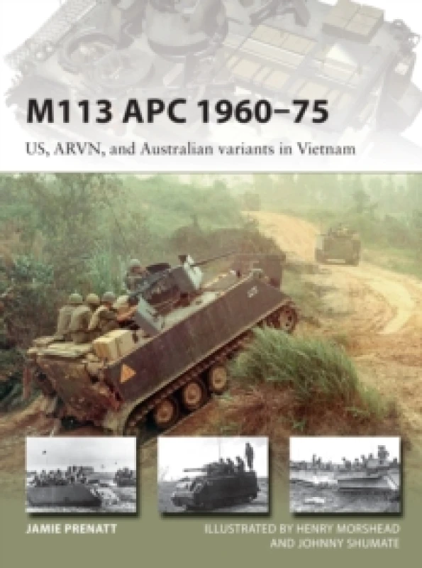 Image of M113 APC 1960-75 : US, ARVN, and Australian variants in Vietnam Paperback / softback