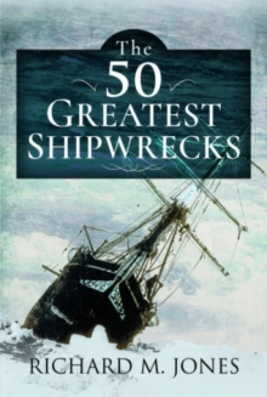 Image of The 50 Greatest Shipwrecks Paperback / softback