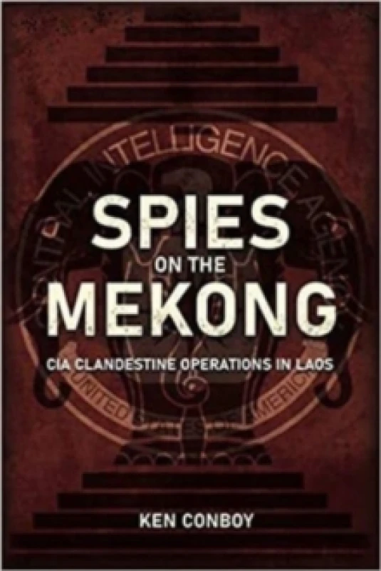 Image of Spies on the Mekong: CIA Clandestine Operations in Laos Hardback