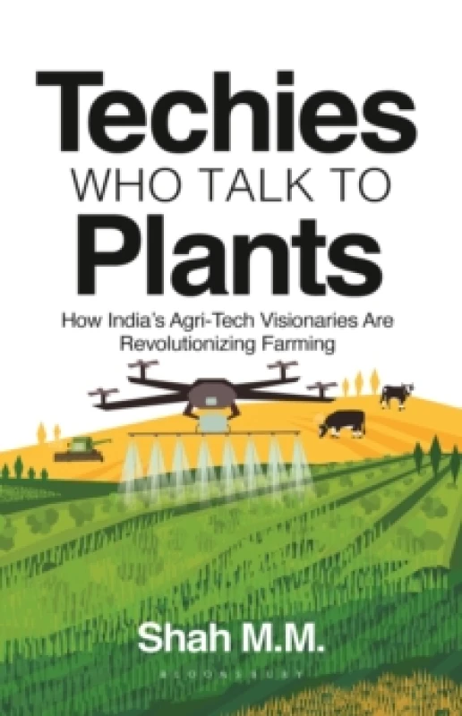 Image of Techies Who Talk to Plants : How India's Agri-Tech Visionaries Are Revolutionizing Farming Paperback / softback
