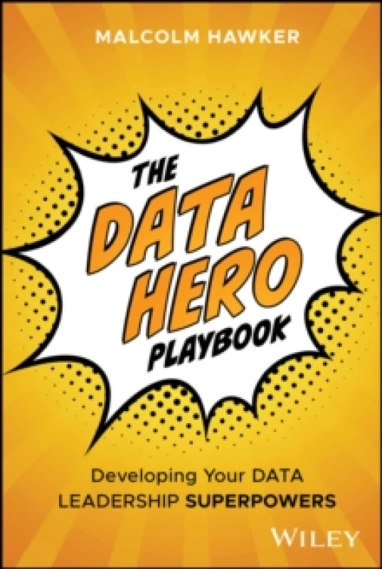 Image of The Data Hero Playbook : Developing Your Data Leadership Superpowers Hardback