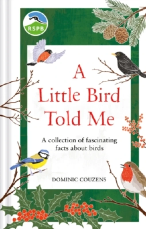 Image of RSPB A Little Bird Told Me : A collection of fascinating facts about birds Hardback