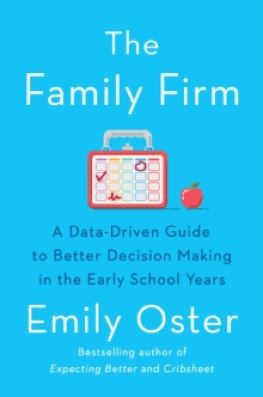 Image of The Family Firm : A Data-Driven Guide to Better Decision Making in the Early School Years - THE INSTANT NEW YORK TIMES BESTSELLER Paperback / softback