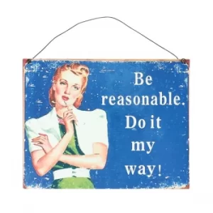 Image of Be Reasonable Metal Sign