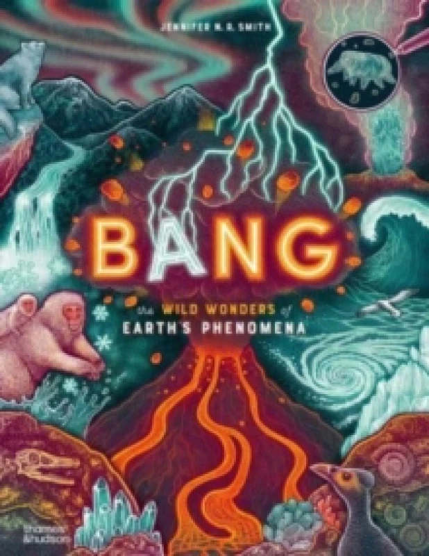 Image of Bang : The wild wonders of Earths phenomena Hardback