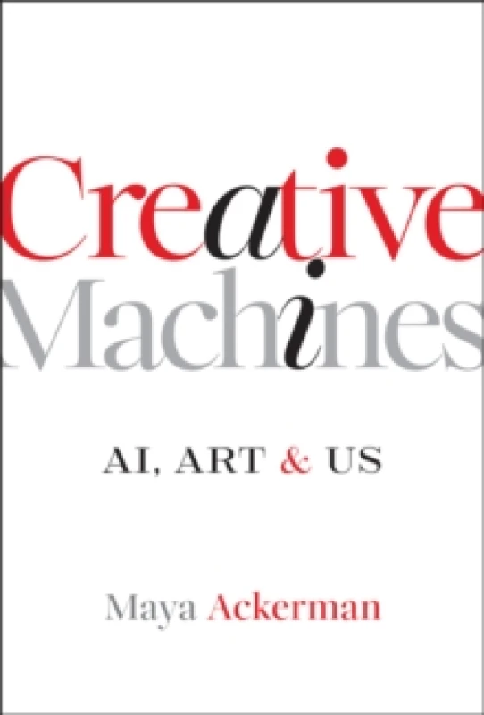 Image of Creative Machines : AI, Art & Us Hardback