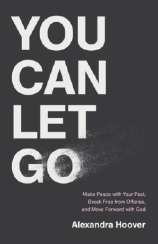 Image of You Can Let Go : Make Peace with Your Past, Break Free from Offense, and Move Forward with God Paperback / softback