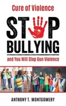 Image of Cure of Violence : Stop Bullying and You Will Stop Gun Violence