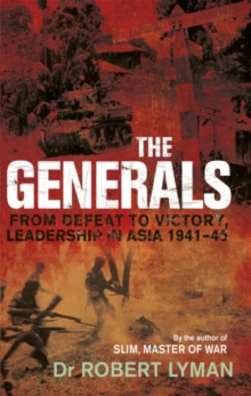 Image of The Generals : From Defeat to Victory, Leadership in Asia 1941-1945 Paperback / softback