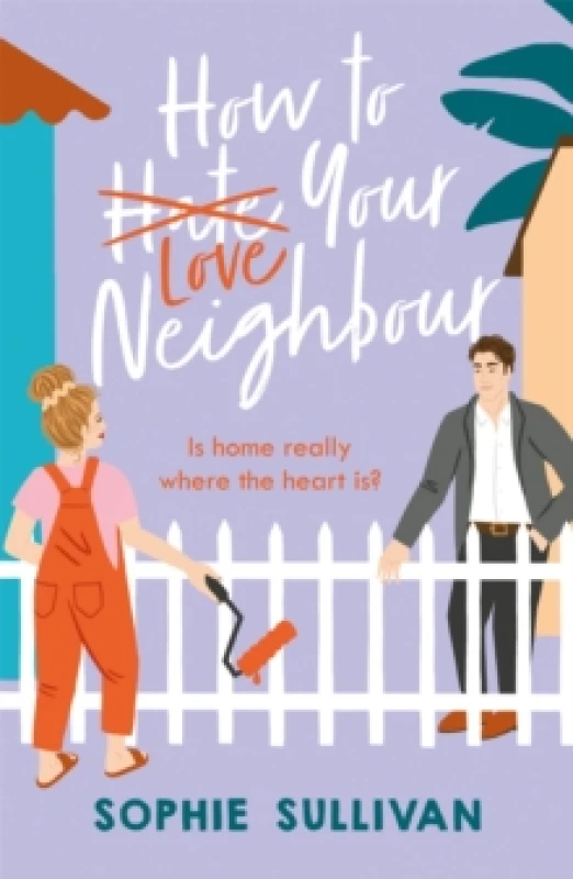 Image of How to Love Your Neighbour : A sparkling enemies-to-lovers rom-com Paperback / softback