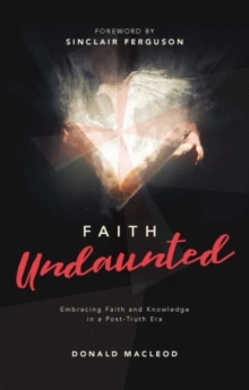 Image of Faith Undaunted : Embracing Faith and Knowledge in a Post-Truth Era Hardback