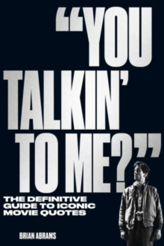 Image of "You Talkin' to Me?" : The Definitive Guide to Iconic Movie Quotes Paperback / softback