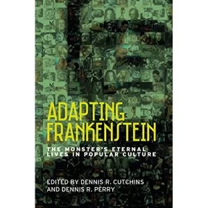 Image of Adapting Frankenstein The Monster's Eternal Lives in Popular Culture Paperback / softback 2018