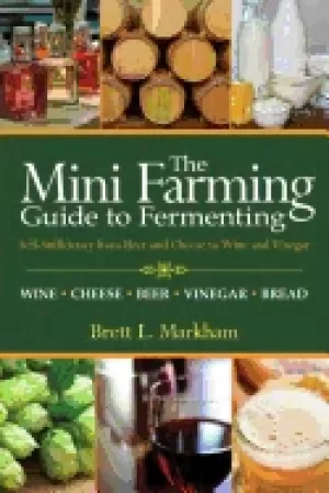 Image of mini farming guide to fermenting self sufficiency from beer and cheese to w