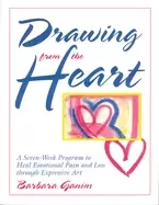 Image of drawing from the heart a seven week program to heal emotional pain and loss