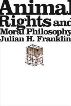 Image of Animal Rights and Moral Philosophy by Julian H. Franklin