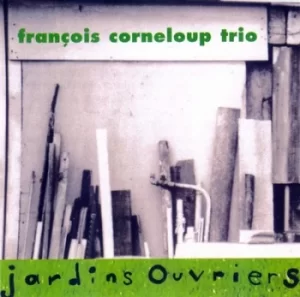 Image of Jardins Ouvriers by Francois Corneloup Trio CD Album