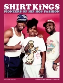 Image of Shirt Kings : Pioneers of Hip Hop Fashion