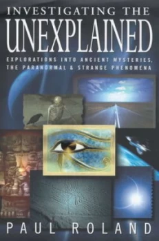 Image of Investigating the Unexplained by Paul Roland Hardback