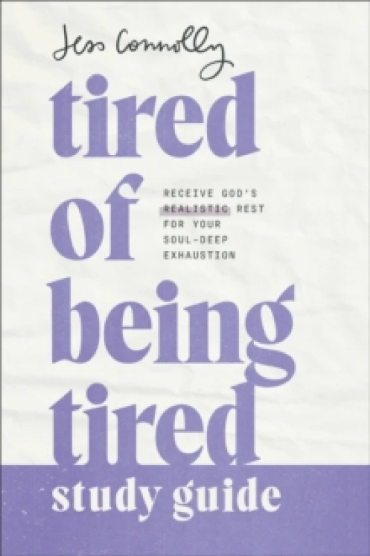 Image of Tired of Being Tired Study Guide : Receive God's Realistic Rest for Your Soul-Deep Exhaustion Paperback / softback