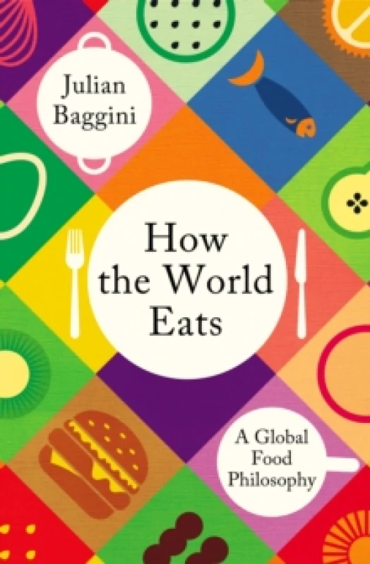 Image of How the World Eats : A Global Food Philosophy Hardback
