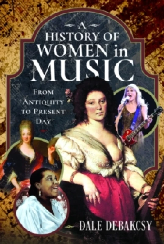 Image of A History of Women in Music from Antiquity to Present Day. Hardback. By Dale DeBakcsy Books