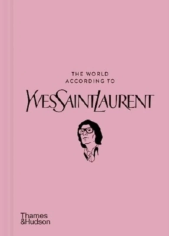 Image of The World According to Yves Saint Laurent. Hardback. By Yves Saint Laurent Books