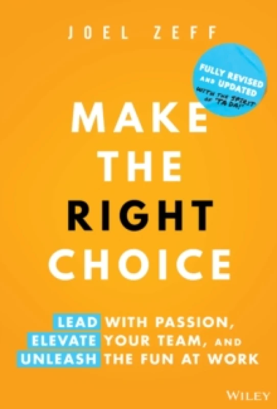 Image of Make the Right Choice : Lead with Passion, Elevate Your Team, and Unleash the Fun at Work Hardback