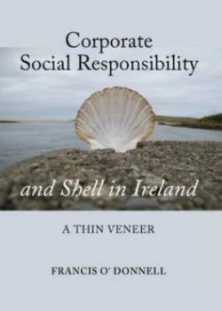 Image of Corporate Social Responsibility and Shell in Ireland Hardback