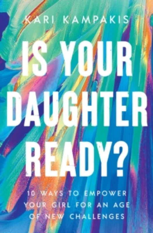 Image of Is Your Daughter Ready? 10 Ways to Empower Your Girl for an Age of New Challenges Paperback / softback
