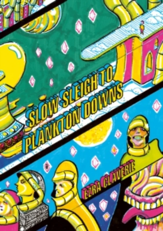 Image of Slow Sleigh to Plankton Downs. Hardback. By Ezra Claverie Books