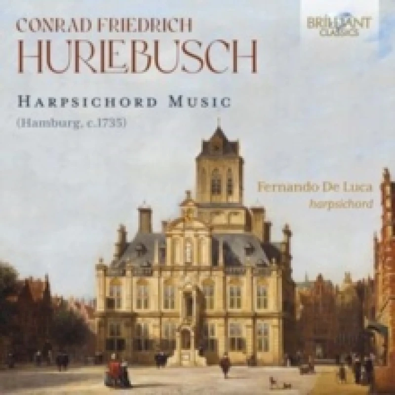 Image of Conrad Friedrich Hurlebusch: Harpsichord Music (Hamburg, C. 1735) CD / Album