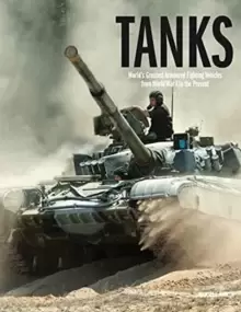 Image of Tanks : World's Greatest Armoured Fighting Vehicles from World War I to the Present