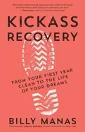 Image of kickass recovery from your first year clean to the life of your dreams