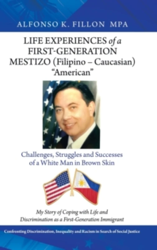 Image of Life Experiences of a First-Generation Mestizo (Filipino - Caucasian) "American" : Challenges, Struggles and Successes of a White Man in Brown Skin Ha