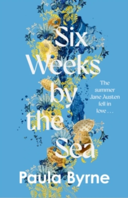 Image of Six Weeks by the Sea. Hardback. By Paula Byrne Books