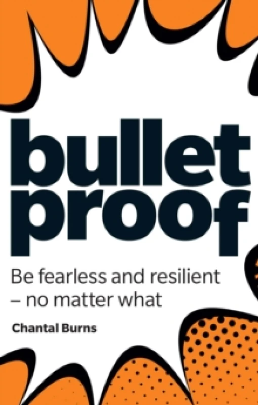 Image of Bulletproof: Be fearless and resilient, no matter what Paperback / softback
