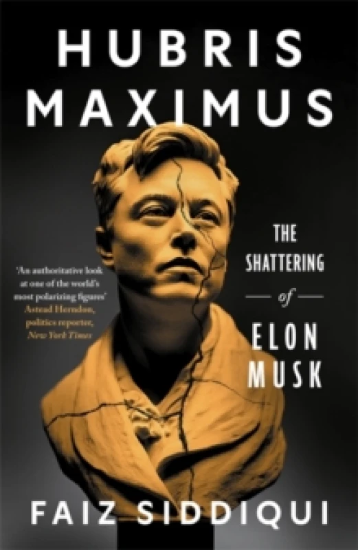 Image of Hubris Maximus : The Shattering of Elon Musk Hardback