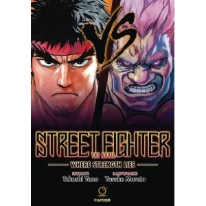 Image of Street Fighter: The Novel: Where Strength Lies