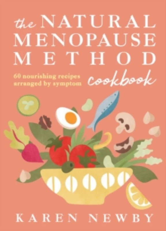 Image of The Natural Menopause Method Cookbook : 60 Nourishing Recipes Arranged by Symptom Hardback