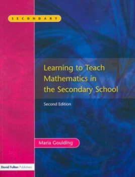 Image of Learning to Teach Mathematics in the Secondary School by Maria Goulding Hardback