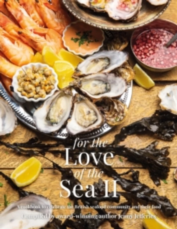 Image of For The Love of the Sea II : A cookbook to celebrate the British seafood community and their food Hardback