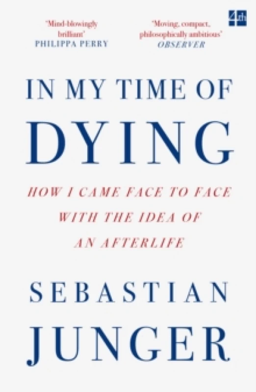 Image of In My Time of Dying : How I Came Face to Face with the Idea of an Afterlife Paperback / softback