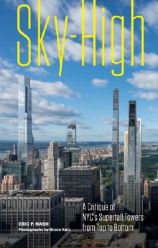 Image of Sky-High : A Critique of NYC's Supertall Towers from Top to Bottom Hardback