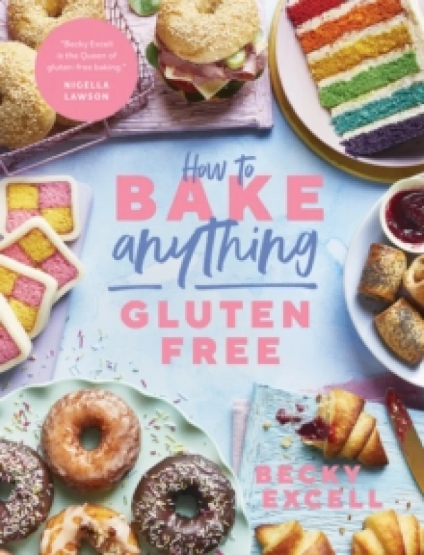 Image of How to Bake Anything Gluten Free : Over 100 Recipes for Everything from Cakes to Cookies, Bread to Festive Bakes, Doughnuts to Desserts Hardback