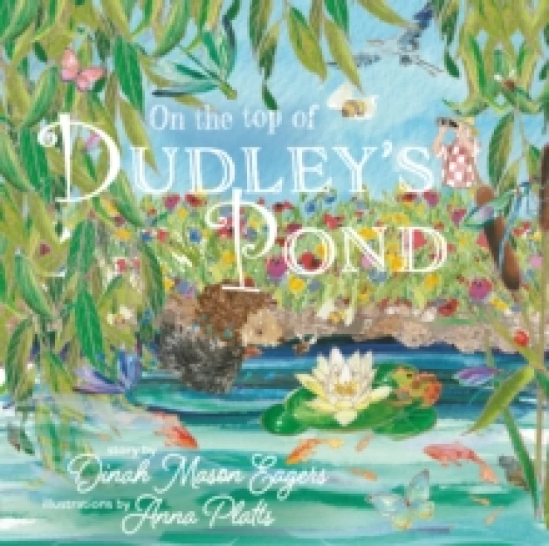 Image of On the Top of Dudley's Pond : the prize-winning story about the importance of water-loving creatures in our gardens Paperback / softback