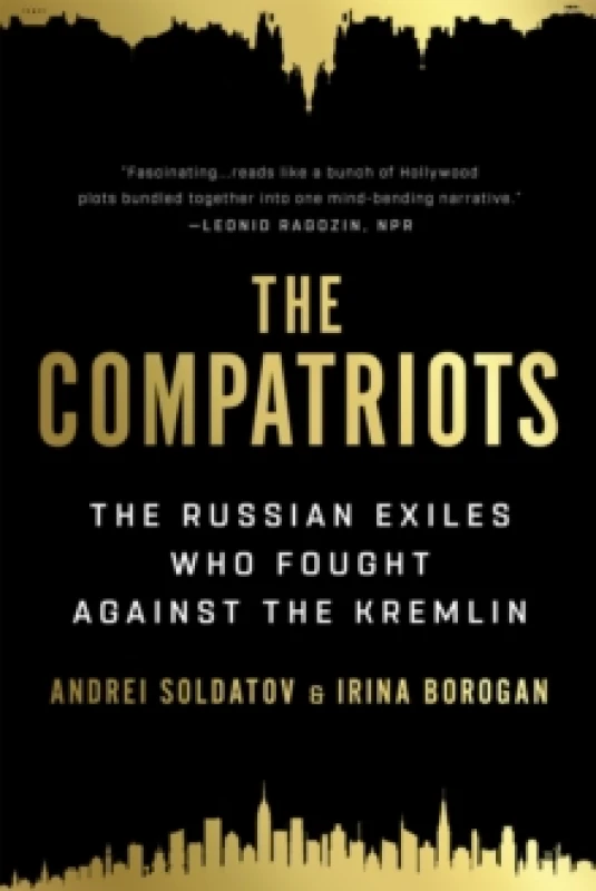 Image of The Compatriots : The Russian Exiles Who Fought Against the Kremlin Paperback / softback