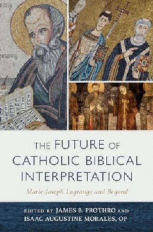 Image of The Future of Catholic Biblical Interpretation. Hardback. By James B Prothro, Isaac Augustine Morales Books