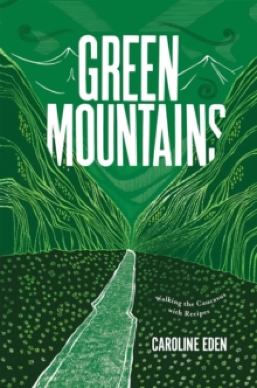 Image of Green Mountains : Walking the Caucasus with Recipes Hardback